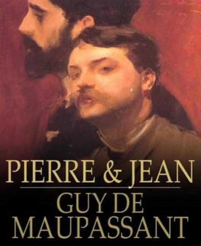 Pierre and Jean - Guy De Maupassant