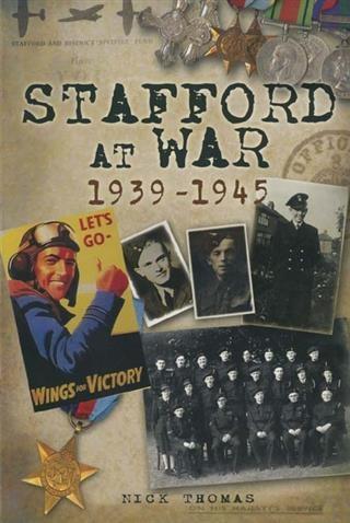 Stafford at War 1939-1945 - Nick Thomas