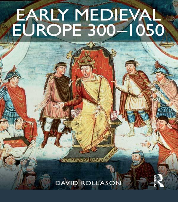 Early Medieval Europe 300-1050 - David Rollason