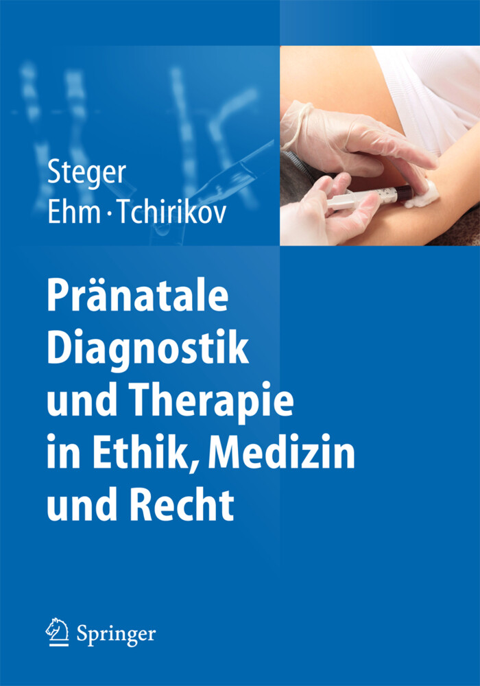 Pränatale Diagnostik und Therapie in Ethik Medizin und Recht