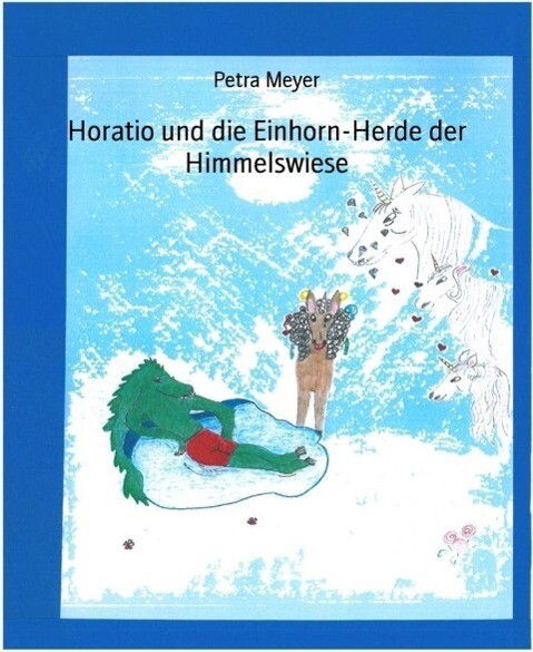 Horatio und die Einhorn-Herde der Himmelswiese - Petra Meyer