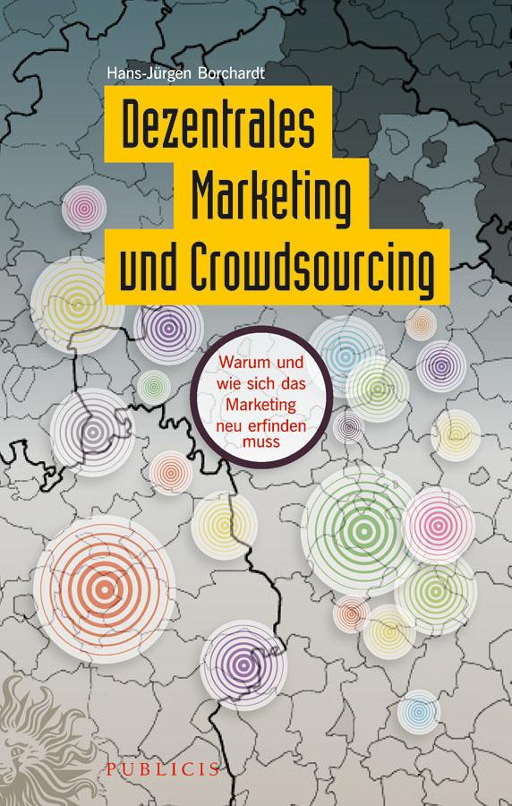 Dezentrales Marketing und Crowdsourcing als eBook von Hans-Jürgen Borchardt - PUBLICIS