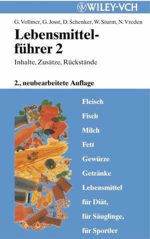 Lebensmittelführer: Inhalte Zusätze Rückstände - Günter Vollmer/ Gunter Josst/ Dieter Schenker/ Wolfgang Sturm/ Norbert Vreden