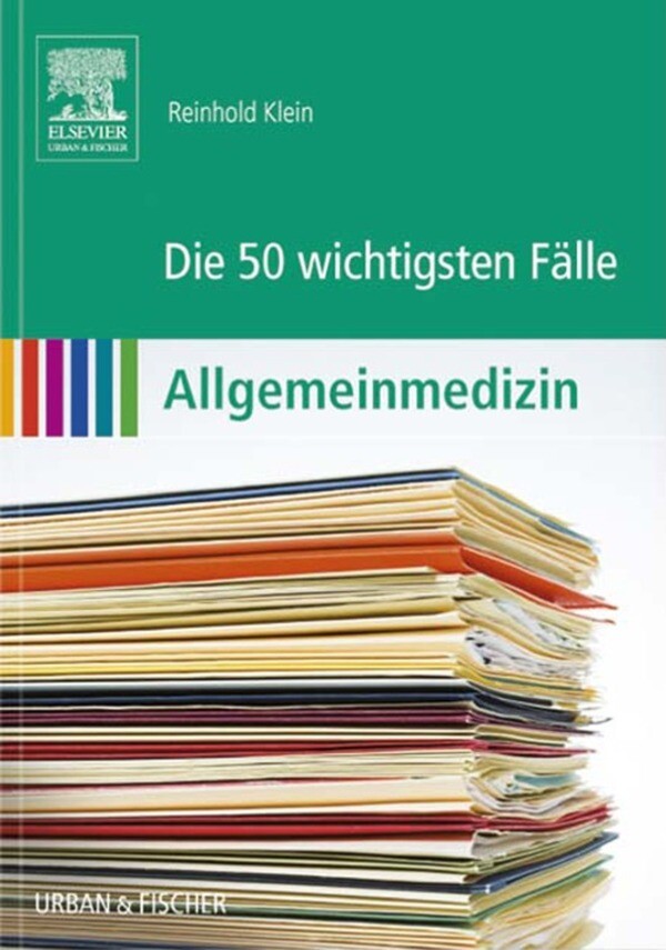 Die 50 wichtigsten Fälle Allgemeinmedizin als eBook von Reinhold Klein - Elsevier Health Sciences Germany