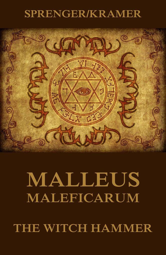 Malleus Maleficarum - The Witch Hammer - Jakob Sprenger/ Heinrich Kramer