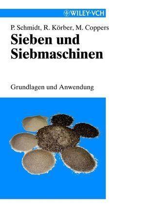 Sieben und Siebmaschinen - Paul Schmidt/ Rolf Körber/ Matthias Coppers