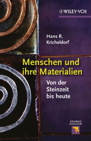 Menschen und ihre Materialien - Hans R. Kricheldorf
