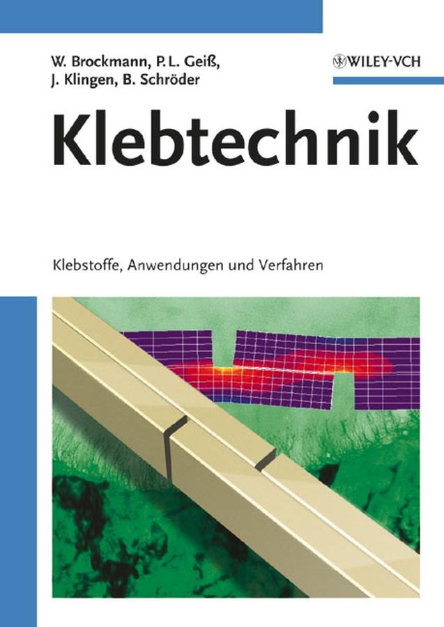 Klebtechnik - Walter Brockmann/ Paul Ludwig Geiß/ Jürgen Klingen/ K. Bernhard Schröder