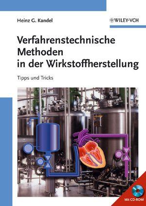 Verfahrenstechnische Methoden in der Wirkstoffherstellung - Heinz G. Kandel