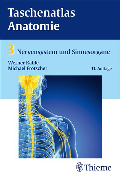 Taschenatlas Anatomie, Band 3: Nervensystem und Sinnesorgane als eBook von Michael Frotscher, Werner Kahle - Thieme