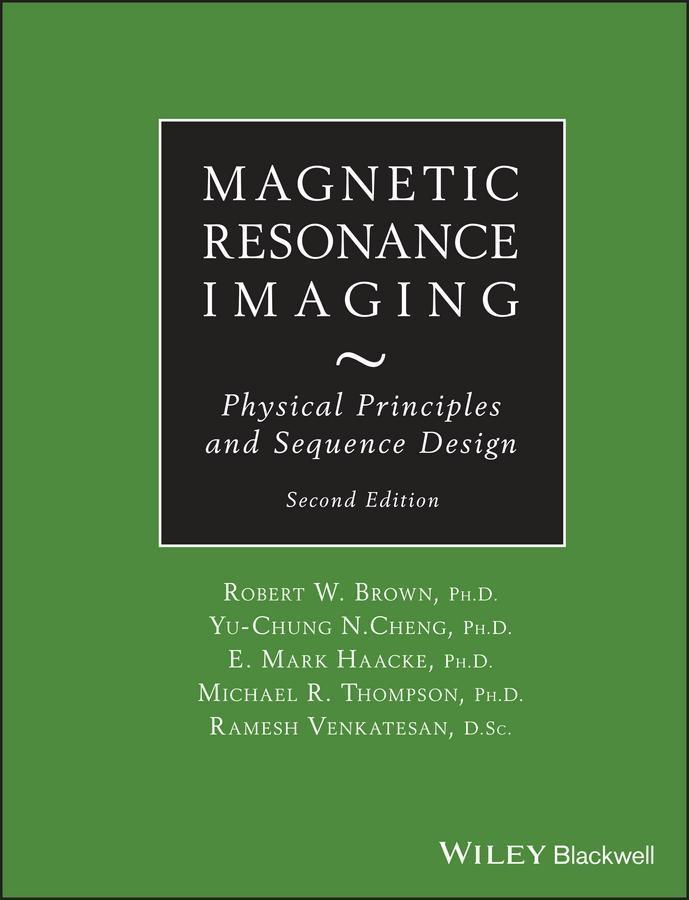 Magnetic Resonance Imaging - Robert W. Brown/ Y. -C. Norman Cheng/ E. Mark Haacke/ Michael R. Thompson/ Ramesh Venkatesan
