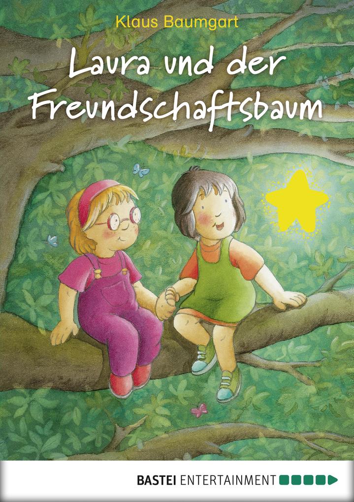 Laura und der Freundschaftsbaum - Cornelia Neudert/ Klaus Baumgart