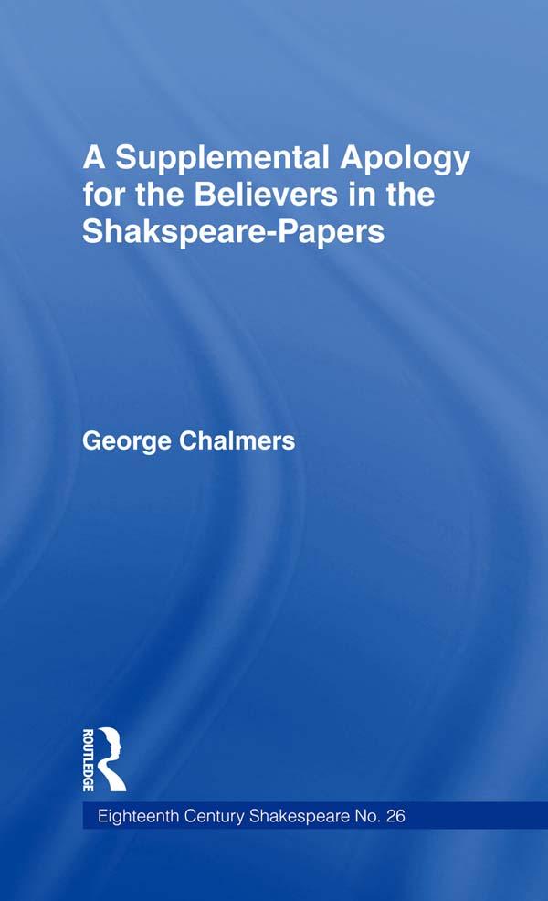 Supplemental Apology for Believers in Shakespeare Papers - George Chalmers