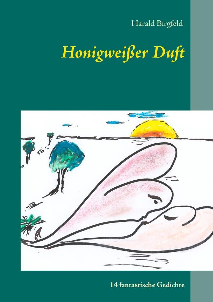 Honigweißer Duft - Harald Birgfeld