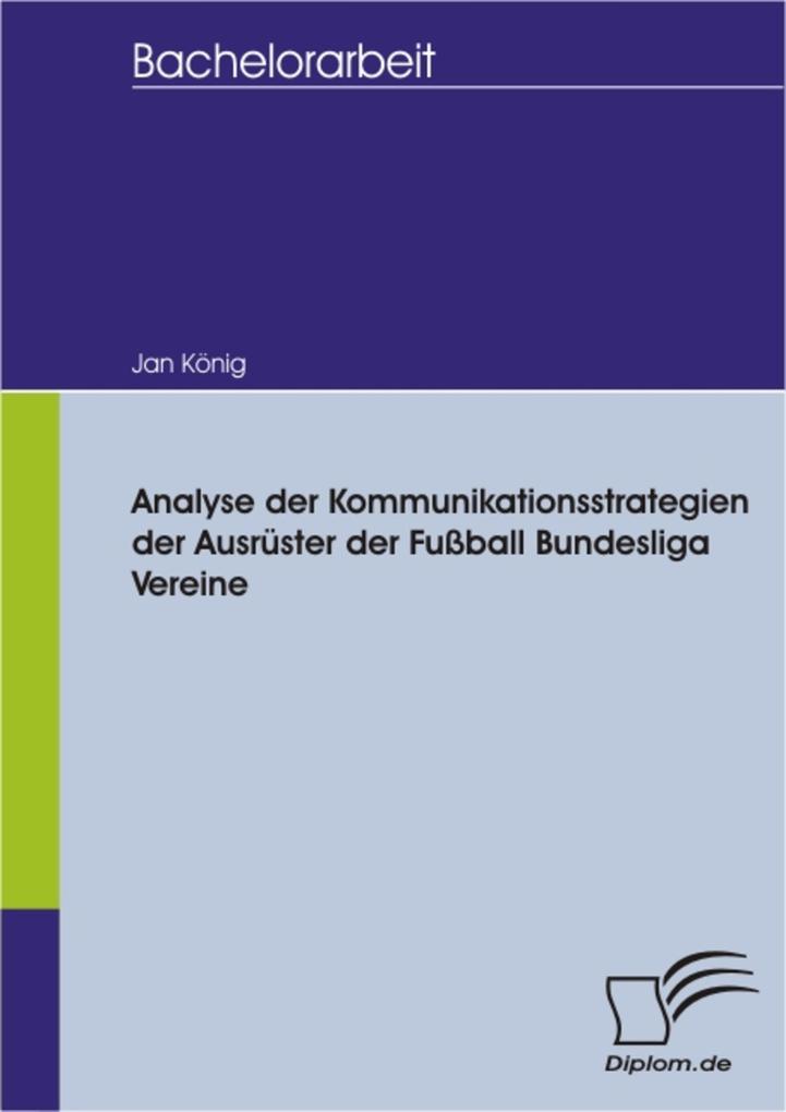 Analyse der Kommunikationsstrategien der Ausrüster der Fußball Bundesliga Vereine - Jan König