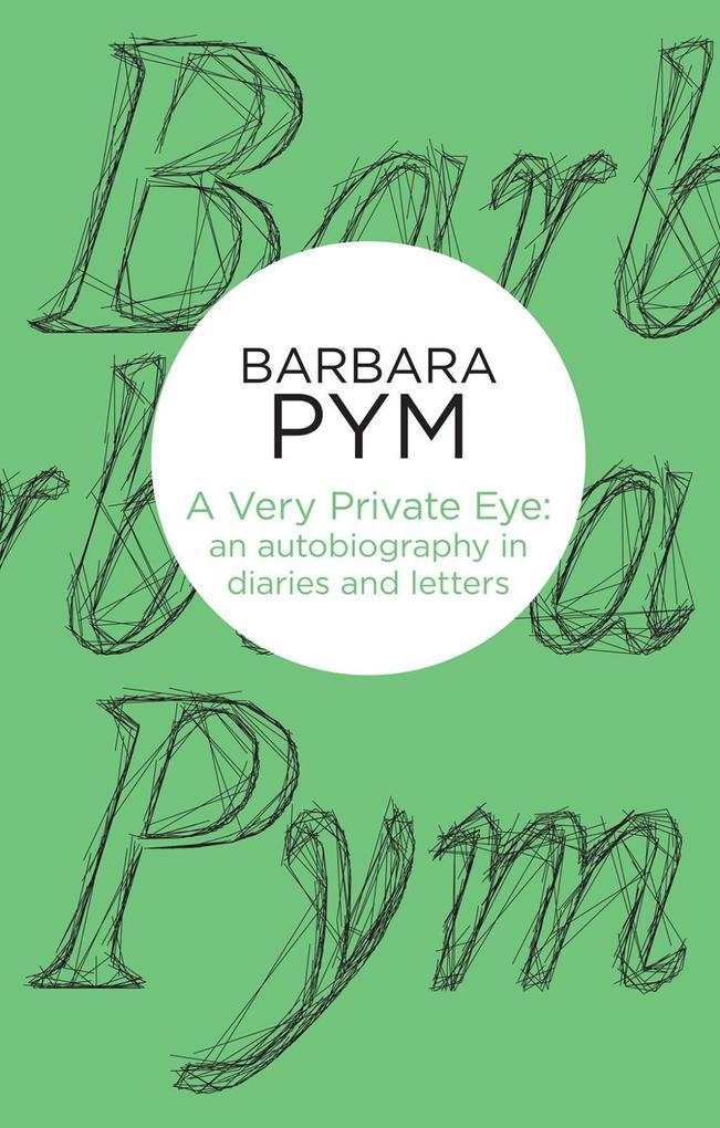 A Very Private Eye - Barbara Pym
