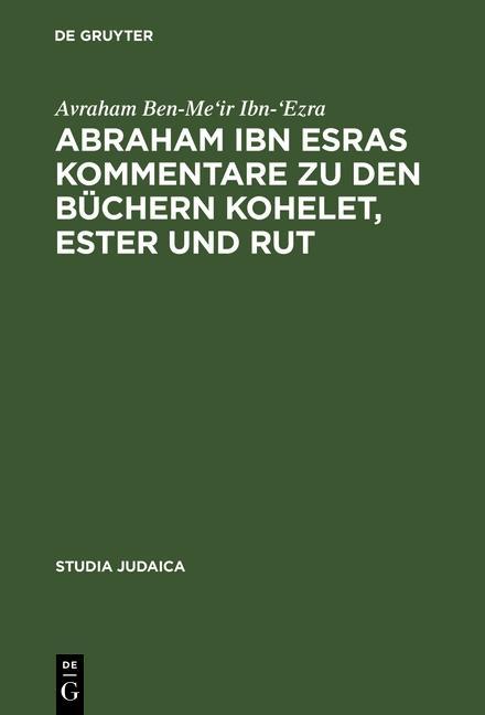 Abraham ibn Esras Kommentare zu den Büchern Kohelet Ester und Rut - Avraham Ben-Me'ir Ibn-'Ezra