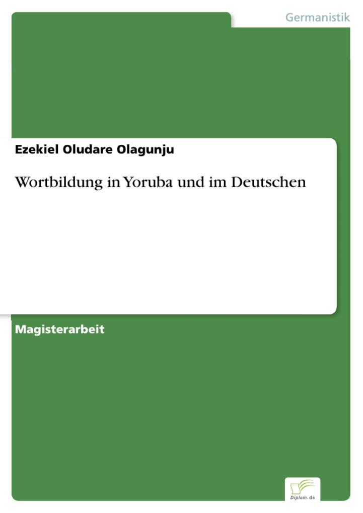 Wortbildung in Yoruba und im Deutschen - Ezekiel Oludare Olagunju