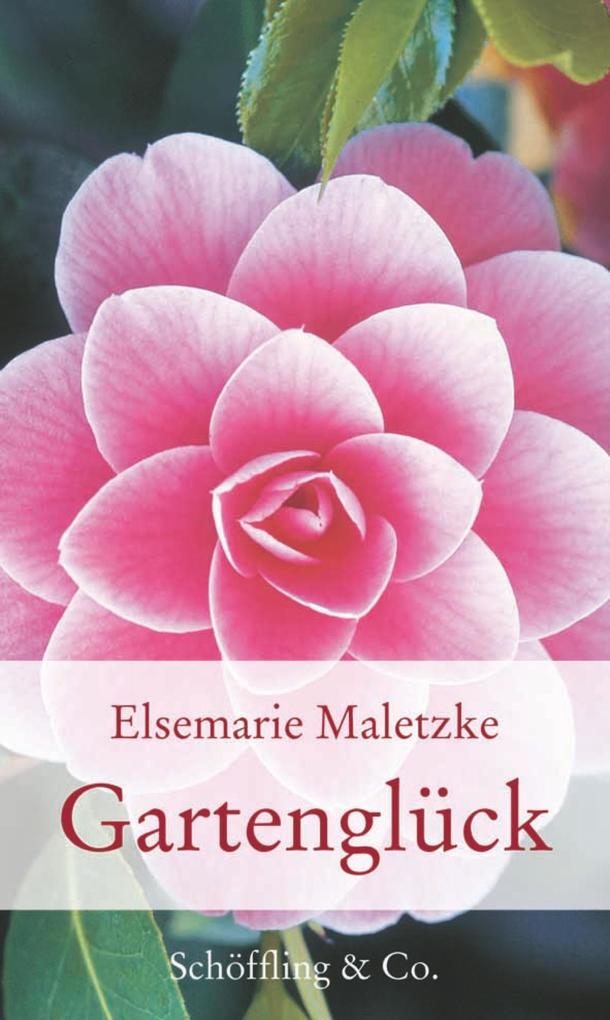 Gartenglück - Elsemarie Maletzke