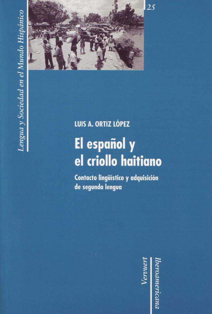 El español y el criollo haitiano: contacto lingüístico y adquisición de segunda lengua - Luis A. Ortiz López