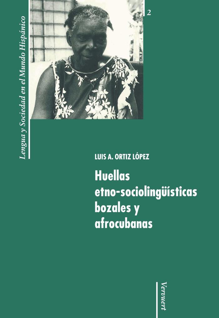 Huellas etno-sociolingüísticas bozales y afrocubanas - Luis A. Ortiz López
