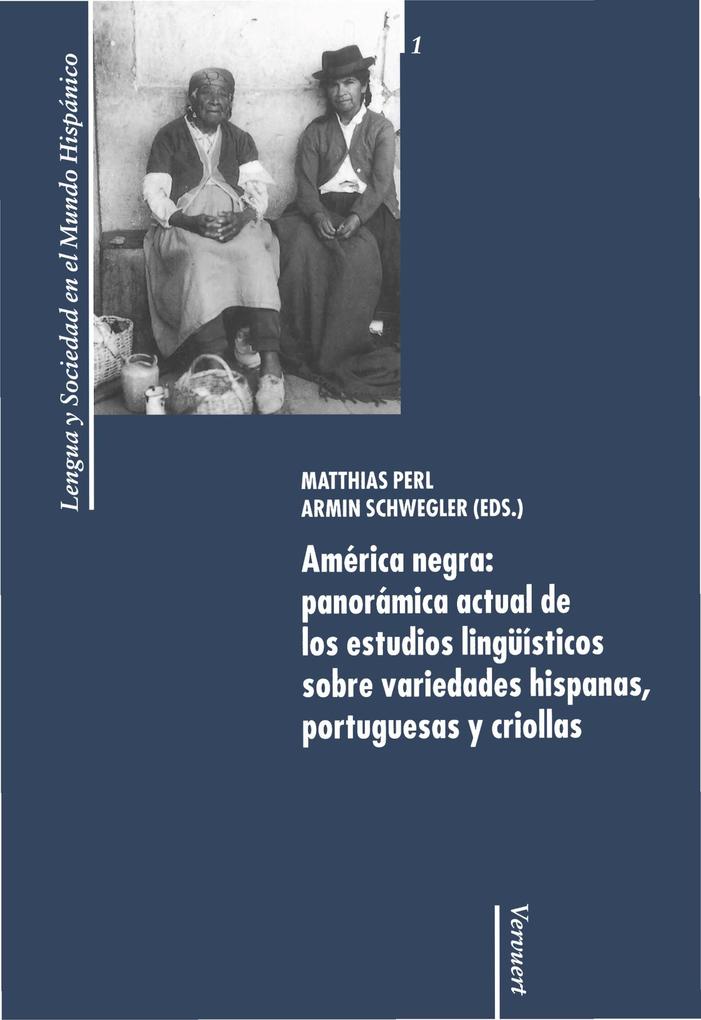 América negra: panorámica actual de los estudios lingüísticos sobre variedades hispanas portuguesas y criollas