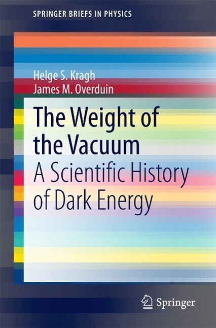 The Weight of the Vacuum - Helge S. Kragh/ James M. Overduin