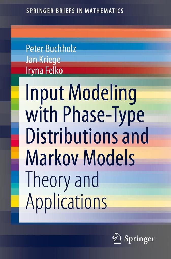 Input Modeling with Phase-Type Distributions and Markov Models - Peter Buchholz/ Jan Kriege/ Iryna Felko