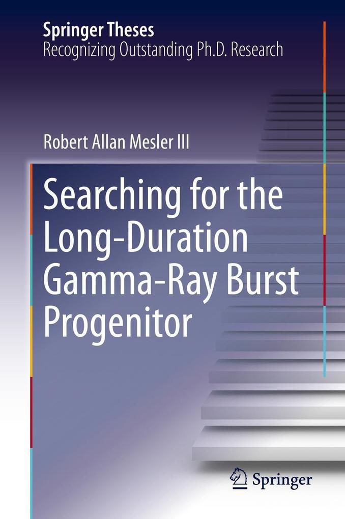 Searching for the Long-Duration Gamma-Ray Burst Progenitor - Robert Allan Mesler III