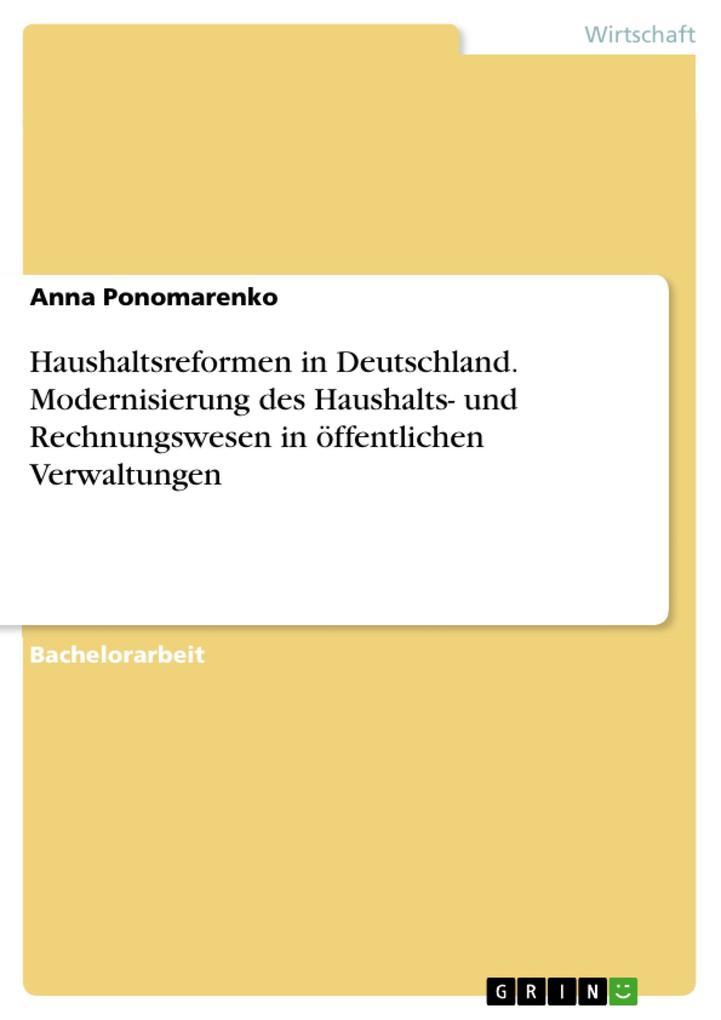 Haushaltsreformen in Deutschland. Modernisierung des Haushalts- und Rechnungswesen in öffentlichen Verwaltungen - Anna Ponomarenko