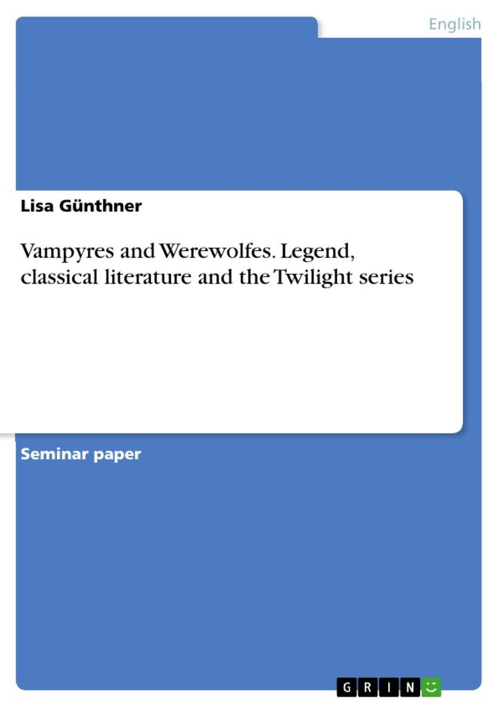 Vampyres and Werewolfes. Legend classical literature and the Twilight series - Lisa Günthner