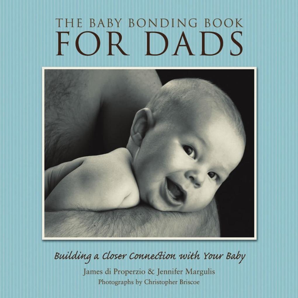 The Baby Bonding Book for Dads - James di Properzio/ Jennifer Margulis