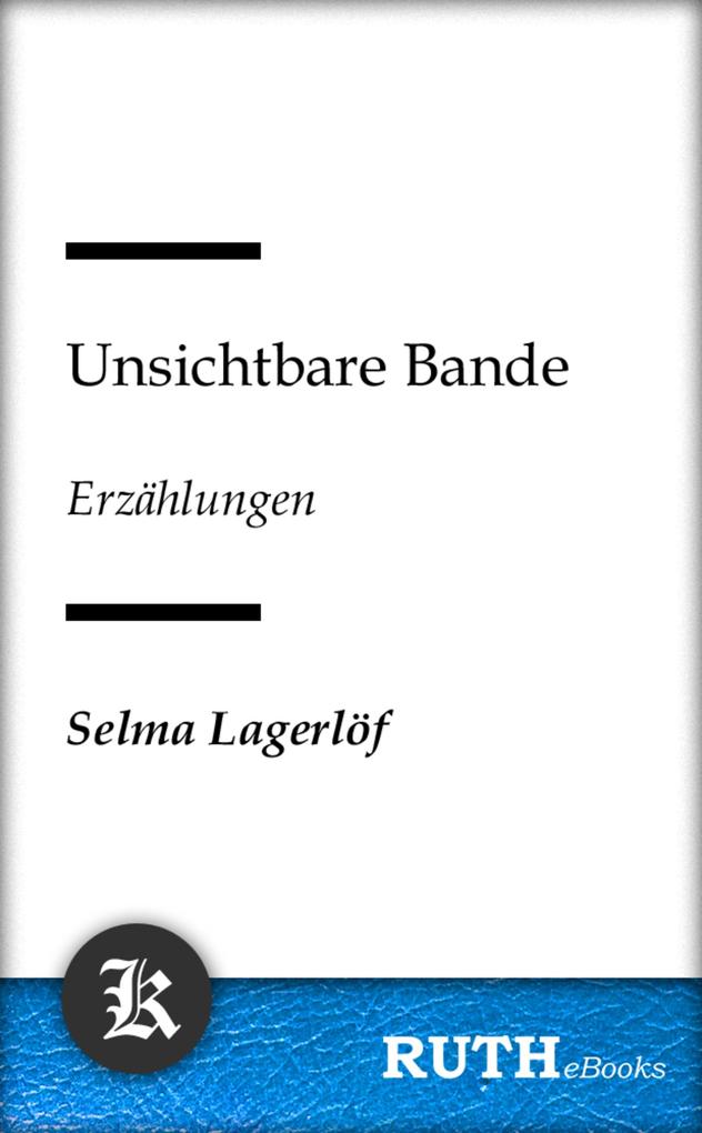 Unsichtbare Bande - Selma Lagerlöf