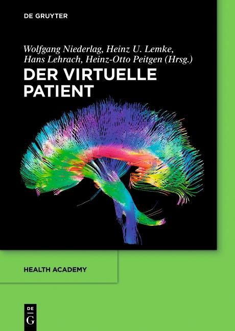 Der virtuelle Patient - Wolfgang Niederlag/ Heinz U. Lemke/ Hans Lehrach/ Heinz-Otto Peitgen
