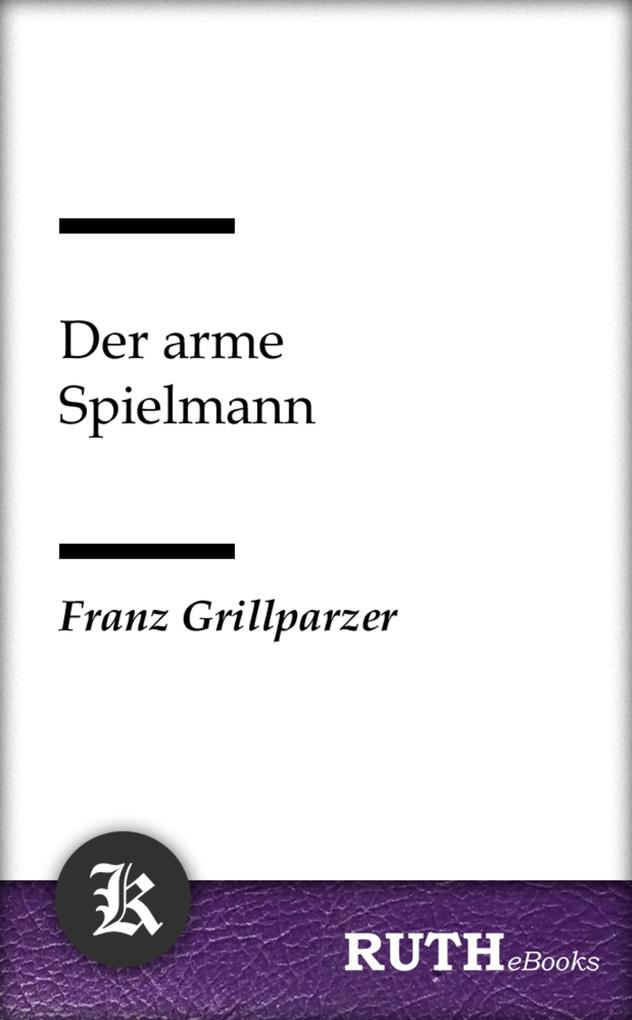 Der arme Spielmann - Franz Grillparzer