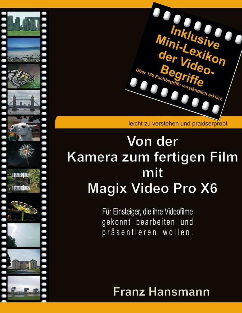 Von der Kamera zum fertigen Film mit Magix Video Pro X6 - Franz Hansmann