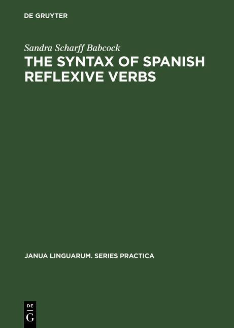 The Syntax of Spanish Reflexive Verbs als eBook von Sandra Scharff Babcock - Gruyter, Walter de GmbH