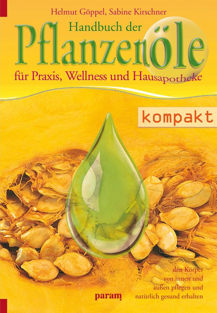 Handbuch der Pflanzenöle - Helmut Göppel/ Sabine Kirschner