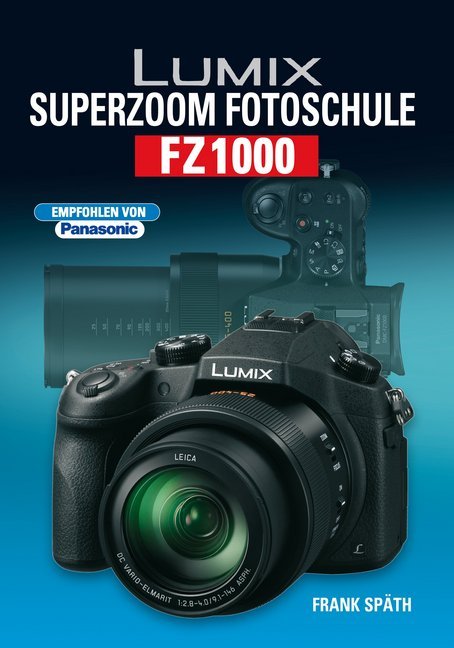 Frank Spath Lumix Superzoom Fotoschule Fz1000 Buch Gebunden Bei Ebook De