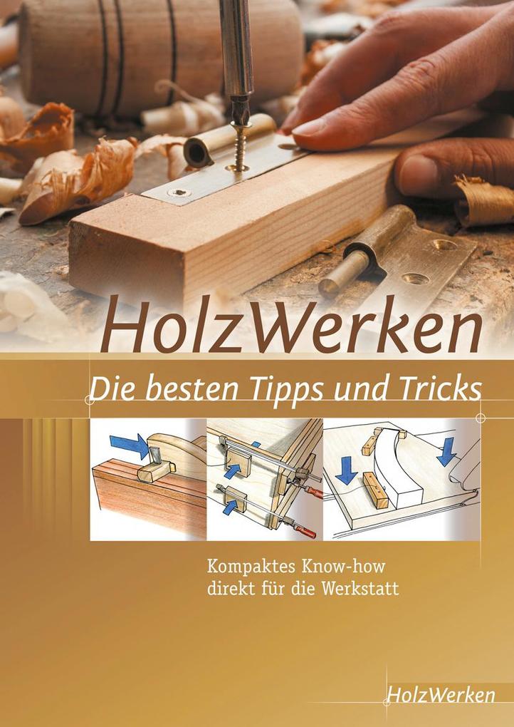 HolzWerken Die besten Tipps und Tricks: Kompaktes Know-how direkt für die Werkstatt - Bild 5