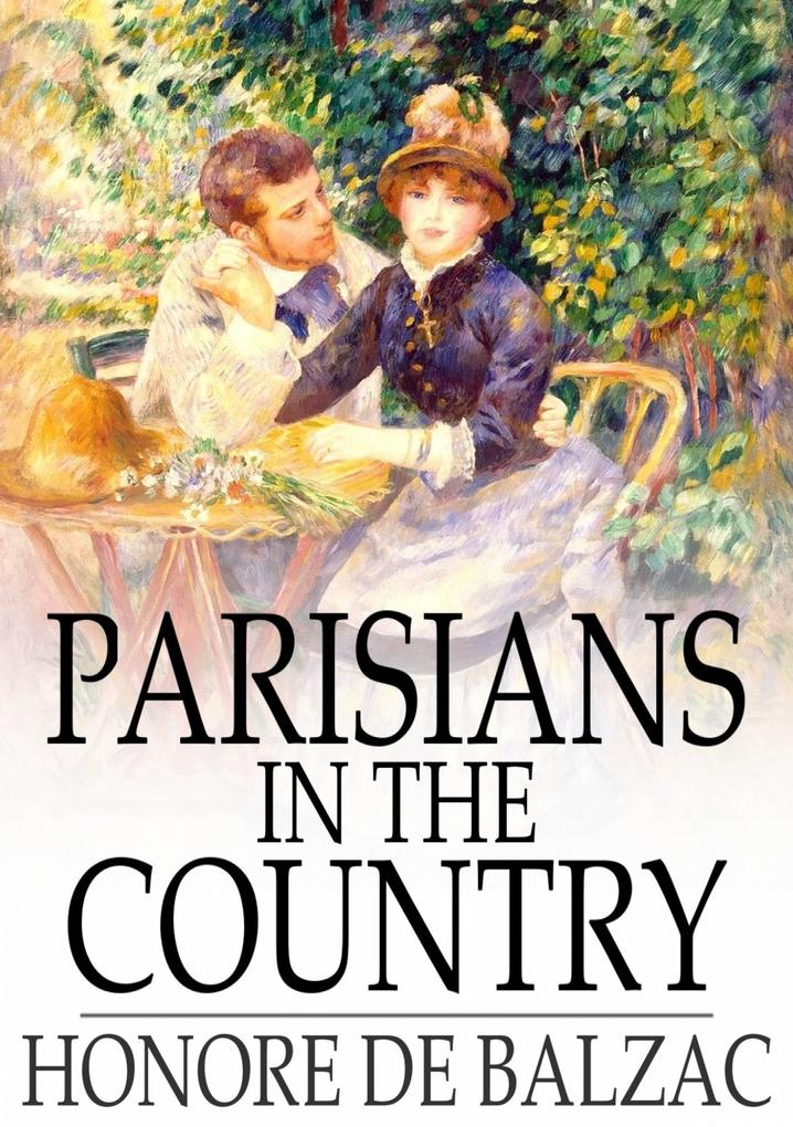 Parisians in the Country - Honore De Balzac