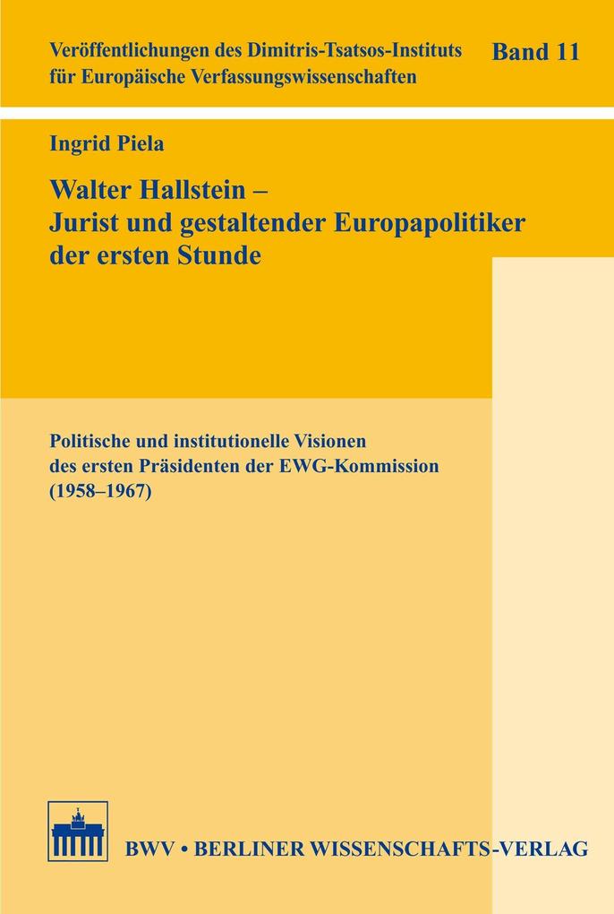 Walter Hallstein - Jurist und gestaltender Europapolitiker der ersten Stunde - Ingrid Piela