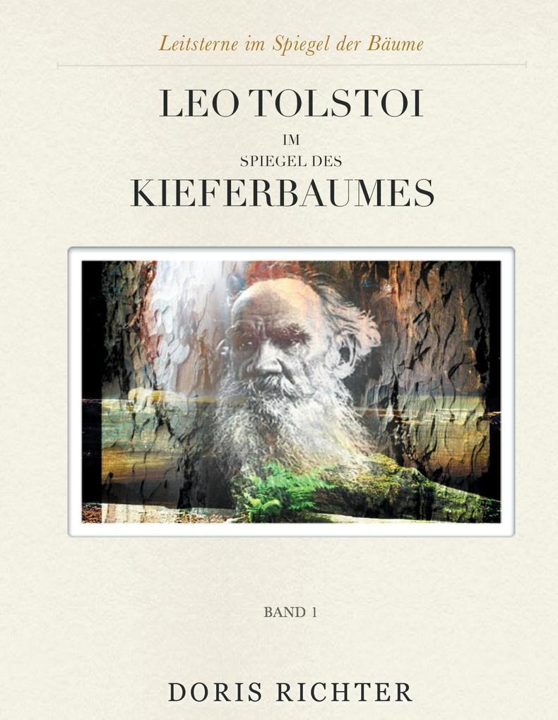 Leo Tolstoi im Spiegel des Kieferbaumes - Doris Richter