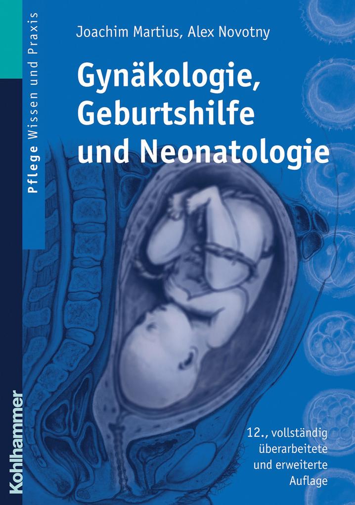 Gynäkologie Geburtshilfe und Neonatologie - Alex Novotny/ Joachim Martius