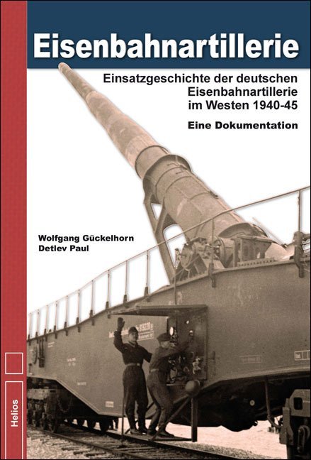 Eisenbahnartillerie - Wolfgang Gückelhorn/ Detlev Paul