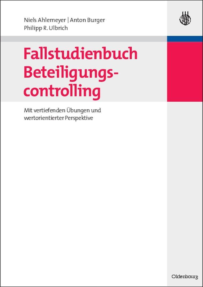 Fallstudienbuch Beteiligungscontrolling - Niels Ahlemeyer/ Anton Burger/ Philipp Ulbrich