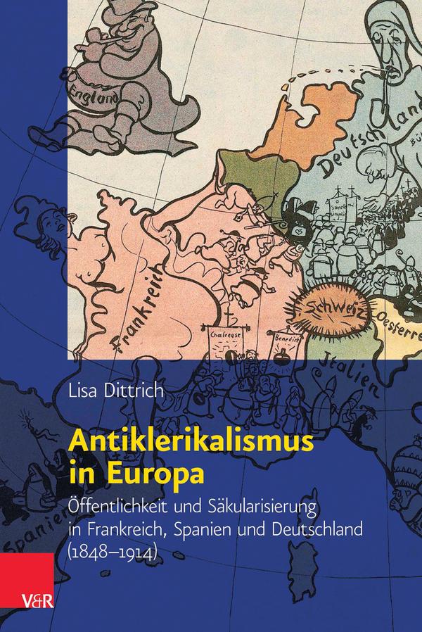Antiklerikalismus in Europa als eBook von Lisa Dittrich - Vandenhoeck & Ruprecht