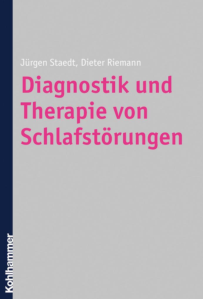 Diagnostik und Therapie von Schlafstörungen als eBook von Jürgen Staedt, Dieter Riemann - Kohlhammer Verlag