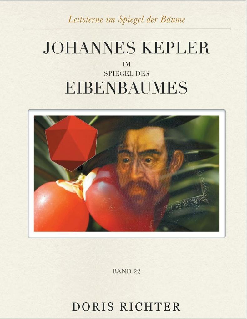 Johannes Kepler im Spiegel des Eibenbaumes - Doris Richter