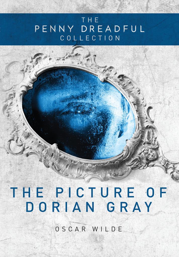 The Picture of Dorian Gray (The Penny Dreadful Collection) - Oscar Wilde